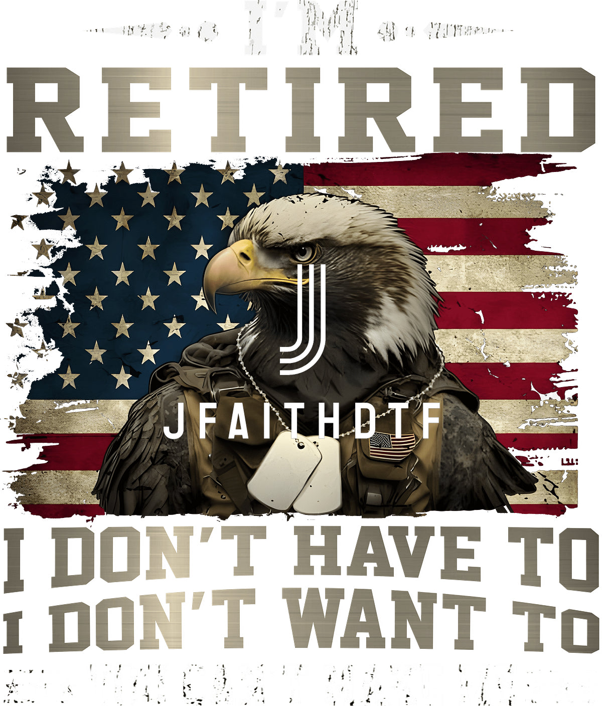 I Retired I Don_t Have To - Perfect gift for U.S Veteran Dad Grandpa, Patriotic American on Veterans Day, Father_s Day,.. (1).png